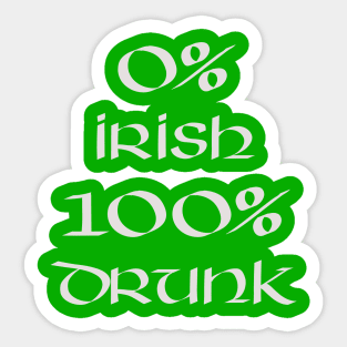 0% Irish 100% drunk - Irish White on Irish Green Sticker